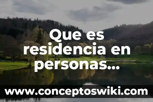 Que es existencia de las personas morales jurídicas 6 Que es residencia en personas morales