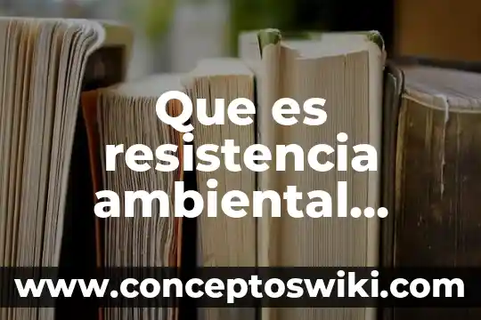 Que es un prgrama se seguimiento ambiental 8 Que es resistencia ambiental ecologia
