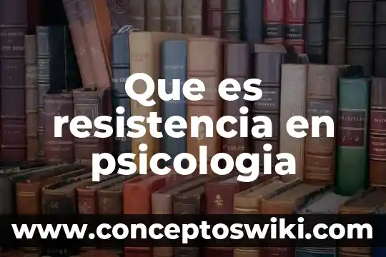 Qué es la psicología cognitiva en niños 4 Que es resistencia en psicologia