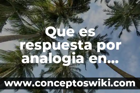 ¿Qué es la psicología educativa? 7 Que es respuesta por analogia en psicologia educativa