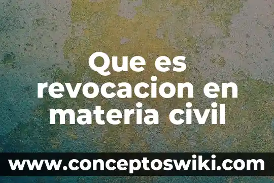 Que es el recurso de revocacion como medio de defensa 5 Que es revocacion en materia civil