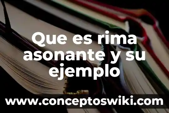 Qué es una rima en un ejemplo 4 Que es rima asonante y su ejemplo