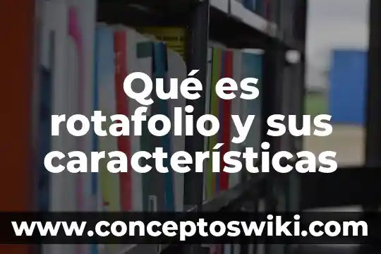 Que es un incremento caracteristicas calculo 3 Qué es rotafolio y sus características