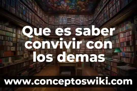 Que es el icatec todo lo que hay que saber 4 Que es saber convivir con los demas