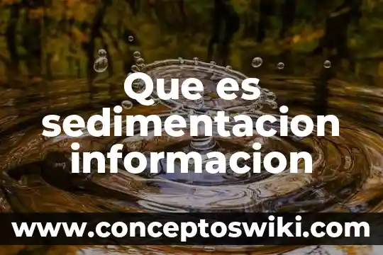 Información que es una noticia 5 Que es sedimentacion informacion