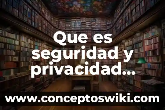 Privacidad de información personal que es 7 Que es seguridad y privacidad informatica