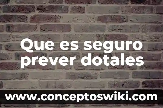 Que es mejor factura de seguro o de empresa 3 Que es seguro prever dotales