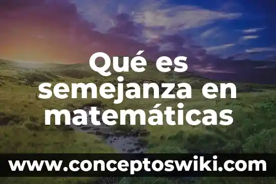 Qué es stangentee en matemáticas 7 Qué es semejanza en matemáticas