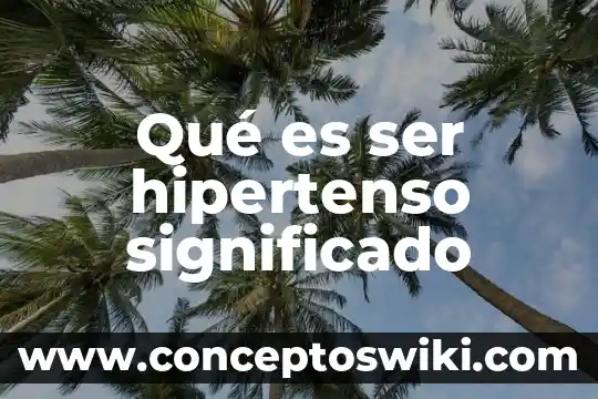 Que es precolombino significado 5 Qué es ser hipertenso significado