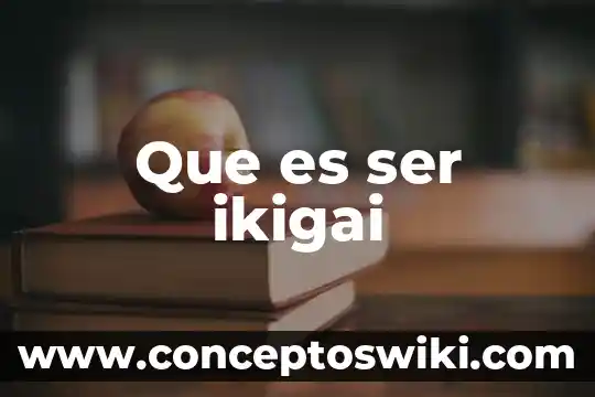 Que es ser un cero a la izquierda 6 Que es ser ikigai