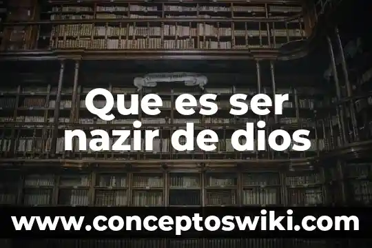 Que es ser fiel a dios 3 Que es ser nazir de dios