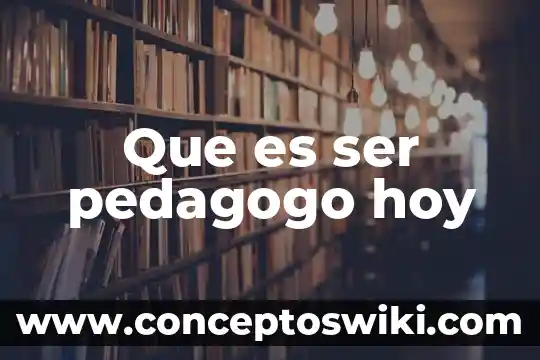 Que es la filosofia hoy en dia 3 Que es ser pedagogo hoy