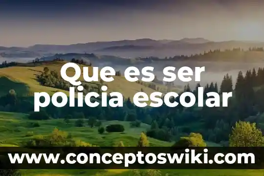 Que es modelo de ciencia escolar 8 Que es ser policia escolar