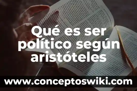 Que es ser aguerrido 4 Qué es ser político según aristóteles