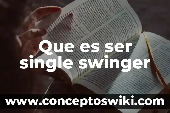 Significado de que es ser un lider 4 Que es ser single swinger