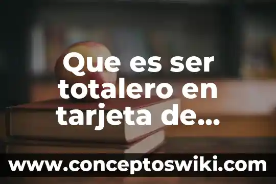 Que es el nombre en la tarjeta en amazon 8 Que es ser totalero en tarjeta de credito