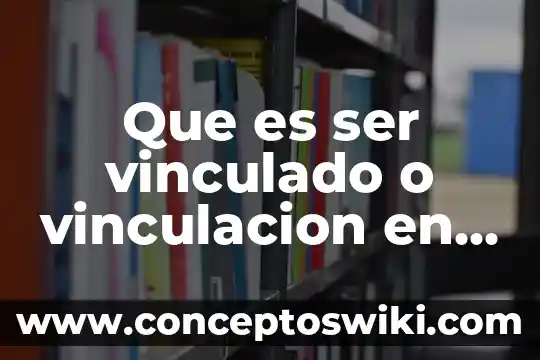 Que es ser un donante 5 Que es ser vinculado o vinculacion en psicologia