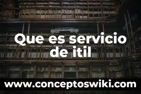 Que es servicio y su clasificacion ejemplos 7 Que es servicio de itil