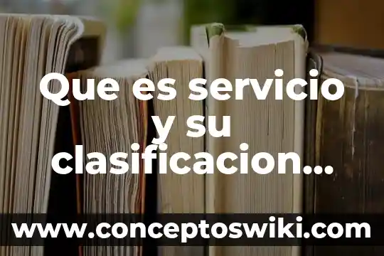 Que es servicio de itil 3 Que es servicio y su clasificacion ejemplos