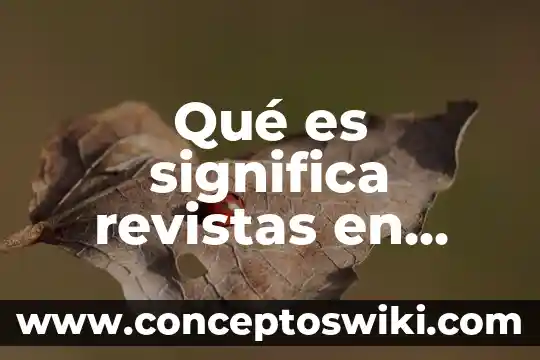 Que se significa que es algo logico 6 Qué es significa revistas en informática