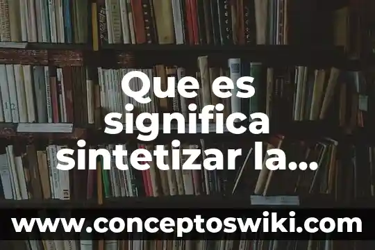 Que se significa que es algo logico 8 Que es significa sintetizar la esencia del texto