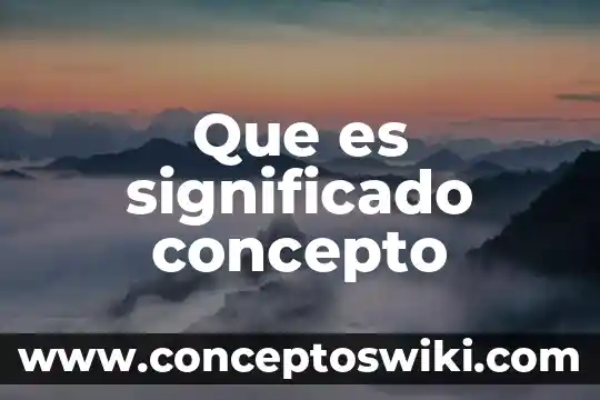Componentes lingüísticos que es significado y concepto 7 Que es significado concepto