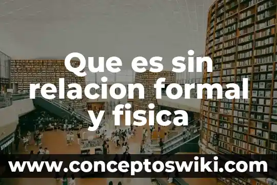 Qué es la identidad formal y material de un inmueble 4 Que es sin relacion formal y fisica