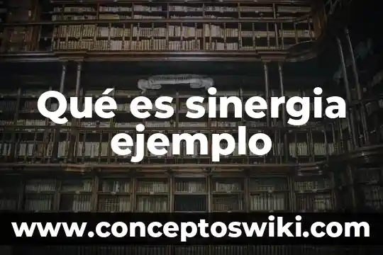 Informe que es autores 6 Qué es sinergia ejemplo