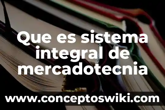 Que es mercadotecnia basado en autores 6 Que es sistema integral de mercadotecnia