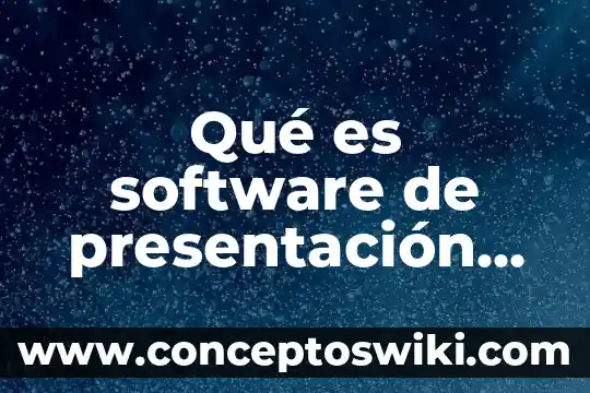 Que es el software libre ventajas y desventajas 5 Qué es software de presentación ventajas