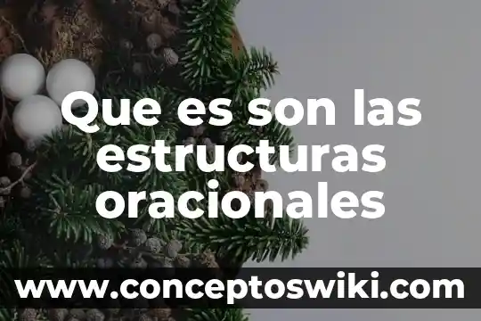Estructuras horizontales construcción que es 3 Que es son las estructuras oracionales