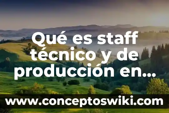 Qué es la producción animal en Venezuela 7 Qué es staff técnico y de producción en la televisión