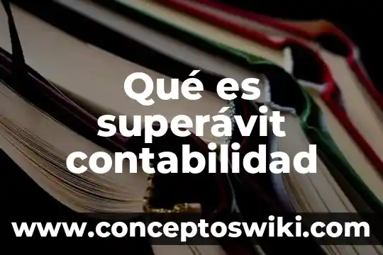 Qué es mejor para un país superávit o déficit 3 Qué es superávit contabilidad