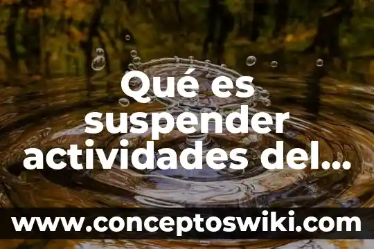 Técnicas y actividades que es 8 Qué es suspender actividades del SAT