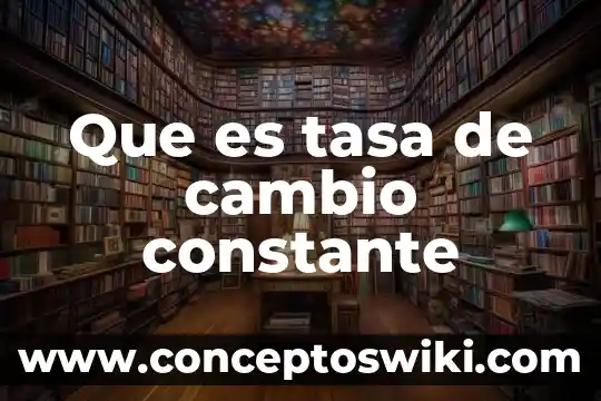 Que es la tasa de restitucion integral 3 Que es tasa de cambio constante
