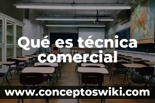 Que es la tecnica de venta en tienda 3 Qué es técnica comercial