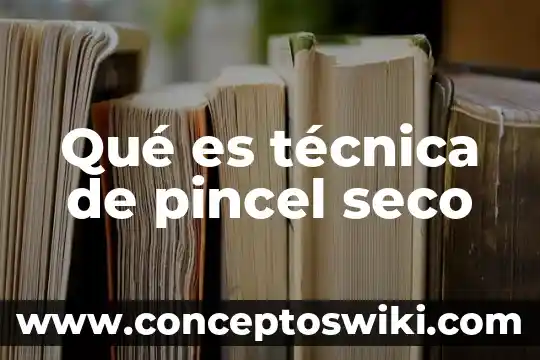 Que es la tecnica de venta en tienda 5 Qué es técnica de pincel seco