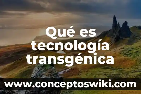 Que es spam en la tecnologia 7 Qu茅 es tecnolog铆a transg茅nica