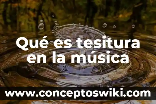En la música qué es el fraseo 3 Qué es tesitura en la música