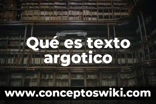 Que es texto y los propositos comunicativos 7 Qué es texto argotico