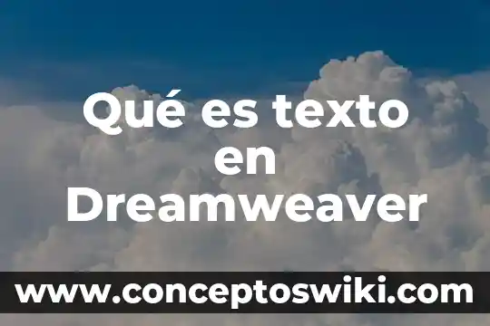 Que es texto y los propositos comunicativos 4 Qué es texto en Dreamweaver