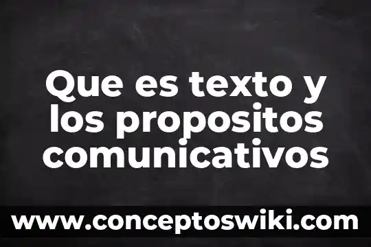 Que es la hipotesis de un texto 3 Que es texto y los propositos comunicativos
