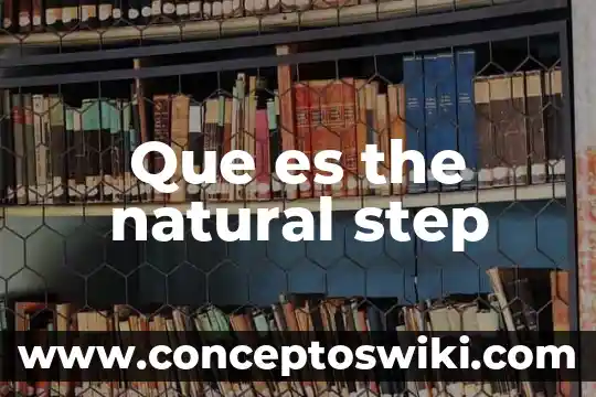 Que es frontera natural 5 Que es the natural step