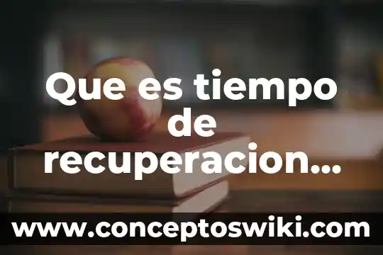 Que es la tasa de recuperación administrativa 8 Que es tiempo de recuperacion de la inversion
