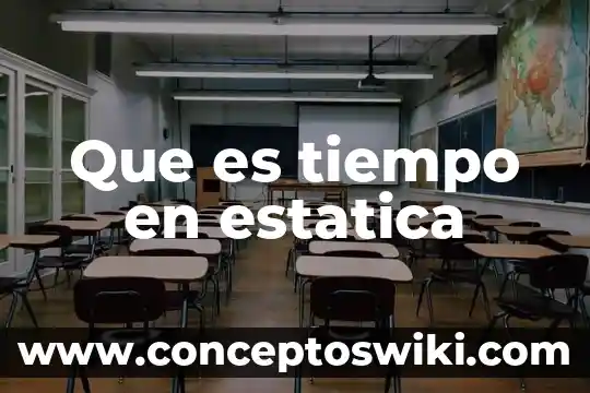 Qué es invertir tiempo 4 Que es tiempo en estatica