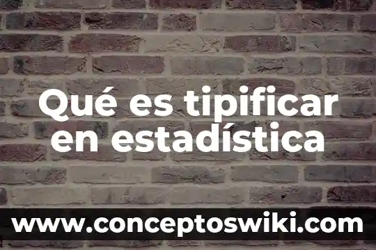 Que es una incertidumbre en estadistica 5 Qué es tipificar en estadística