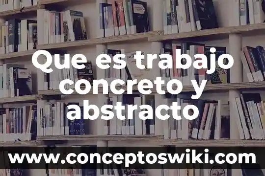 Que es el nombre abstracto de una marca 3 Que es trabajo concreto y abstracto