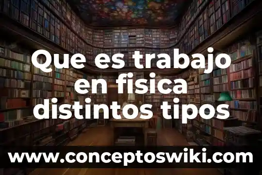 Que es una reaccion quimica y cuantos tipos hay 5 Que es trabajo en fisica distintos tipos