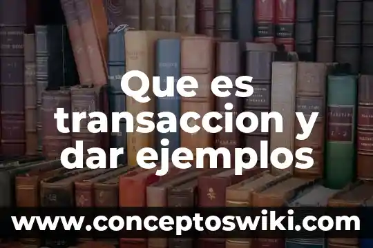 Dar de hacer y no hacer que es 8 Que es transaccion y dar ejemplos