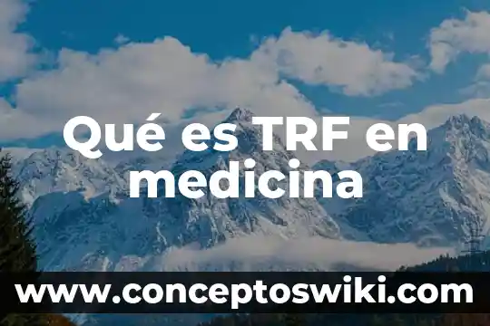 Smg medicina que es 8 Qué es TRF en medicina